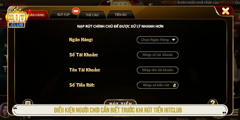 Rút Tiền HITCLUB: Hướng Dẫn Từng Bước & Cách Xử Lý Lỗi Điều kiện cần kiểm tra trước khi rút tiền HITCLUB