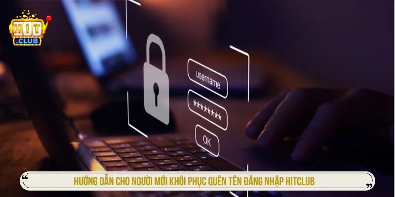 Các cách xử lý khi quên tên đăng nhập HITCLUB