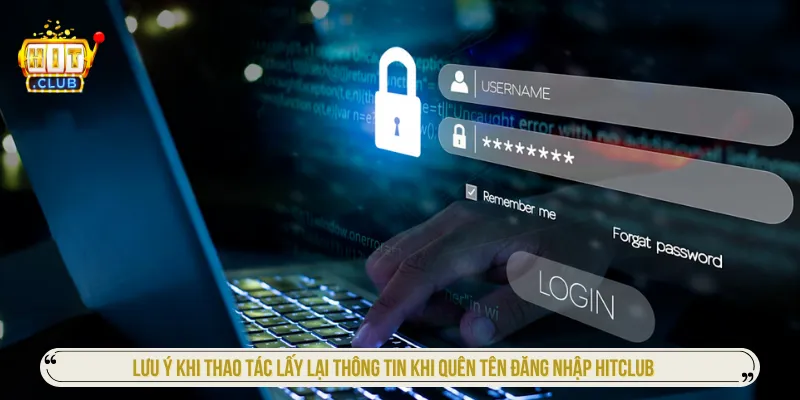Lưu ý khi xử lý quên tên đăng nhập HITCLUB
