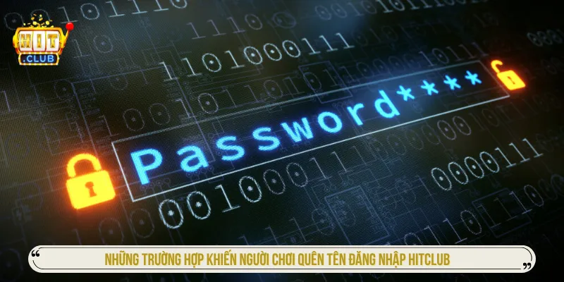 Sử dụng nhiều tài khoản dễ dẫn đến quên tên đăng nhập HITCLUB